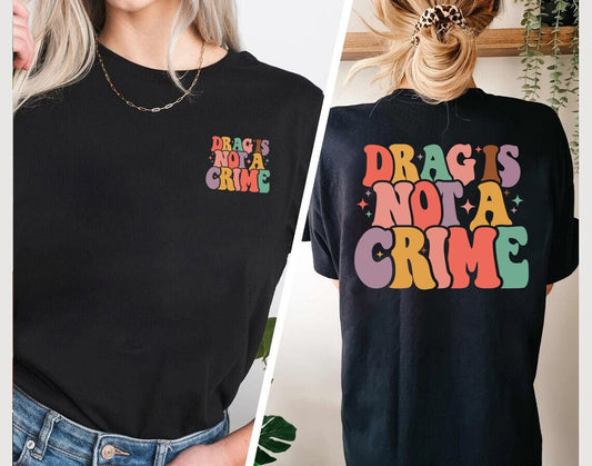 Support Drag Shirt, Drag Queen Shirt, Drag Ban Protest Tee, Drag Is Not A Crime Shirt, Drag Show Shirt, Pride Shirt, LGBTQ Support tee
