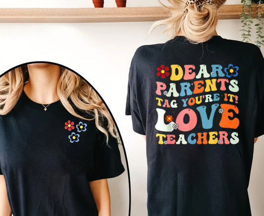 Tag You're It Shirt, Dear Parents Shirt, Tag! You're It!, Teacher Shirt, End of School Year, Parents Shirt, Love teachers shirt,Teacher tee