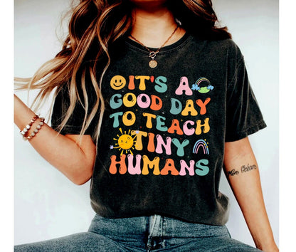 Teacher Shirt, Teacher Appreciation Gift, It's A Good Day To Teach Tiny Humans Teacher Shirt, Teach Love Inspire, Teacher gift shirt gift