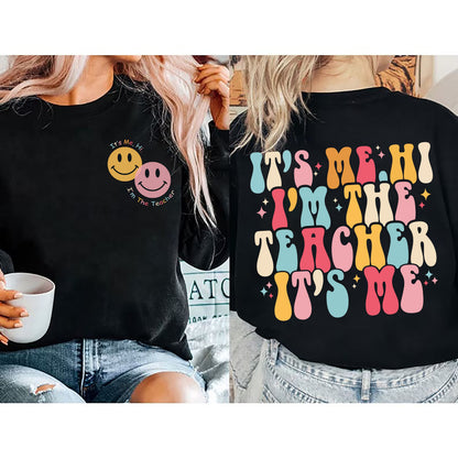 Teacher Sweatshirt, It's Me Hi I'm The Teacher It's Me Shirt, Teacher T-Shirt, I'm The Teacher Shirt, Teacher Gift, Gift For Teacher Shirt
