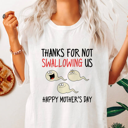 Thanks For Not Swallowing Us T-shirt, Happy Mother's Day Shirt, Cute Sperm Tee, Funny Mama Shirt, Gift For Mother, Mothers Day Gift T-shirt