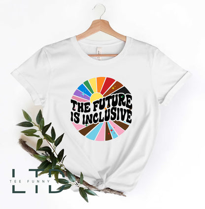 The Future Is Inclusive LGBT Shirt, Trans Pride Shirt, Gay Pride Shirts, Rainbow Shirt, Happy Pride Month, Gender Equality