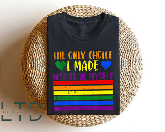 The Only Choice I Made Was To Be Myself Transgender Trans Lesbian Pride Identity Equality Proud T-Shirt, Tank Top LGBT