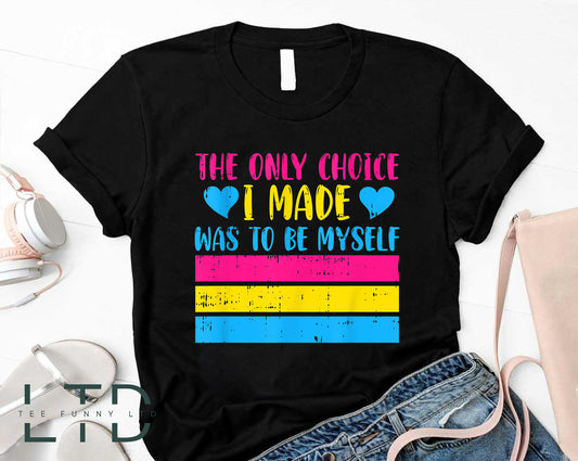 The Only choice I made is being myself gay pride outfits, gay pride tshirt, gay rights, lesbian shirt, say gay shirt