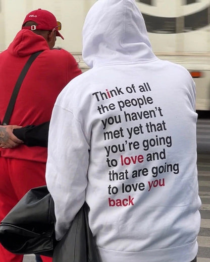 Think Of All The People You Haven't Met Yet Hoodie We're Not Really Strangers Store I Love You Back Hoodie