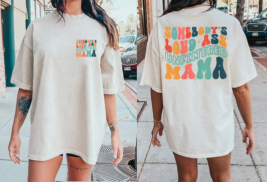 Unfiltered loud ass MAMA, funny mama shirt, Somebody's Loud Ass Unfiltered Mama, Mama, Mama Shirt, Funny Mama, Unfiltered Mama, Trendy