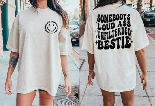 Unfiltered loud ass bestie, Funny Best Friend Hoodie, Drunk Sweatshirt, BFF Shirt, Gift For A Best Friend
