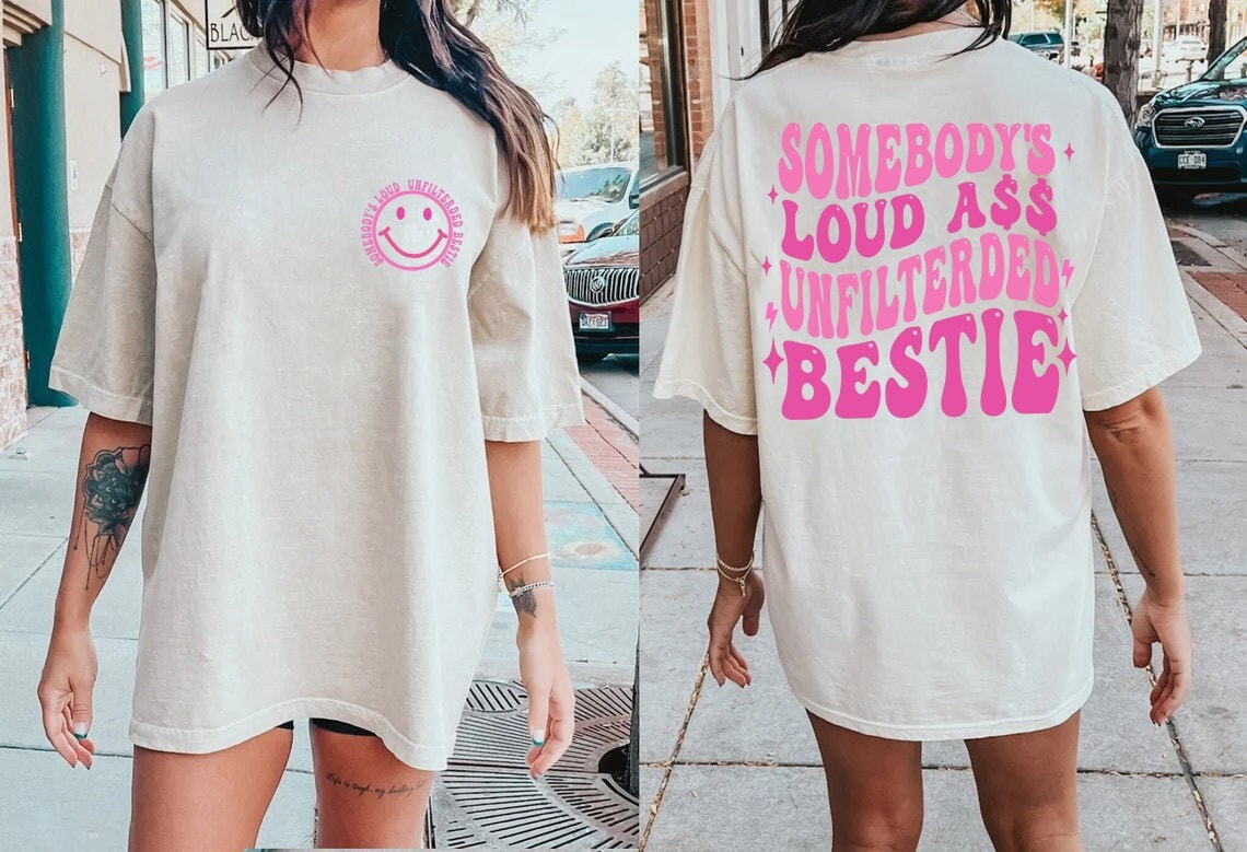 Unfiltered loud ass bestie, Funny Best Friend Hoodie, best friend Sweatshirt, BFF Shirt, Gift For A Best Friend