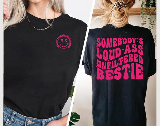 Unfiltered loud ass bestie, Funny Best Friend Hoodie, best friend Sweatshirt, BFF Shirt, Gift For A Best Friend, funny bestfriend shirt