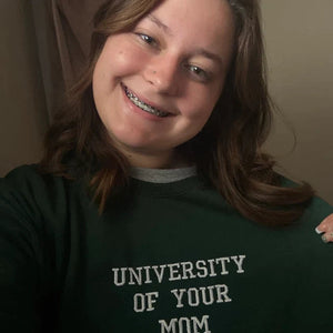 University of Your Mom Embroidered Sweatshirt, Hoodie