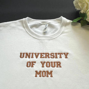 University of Your Mom Embroidered Sweatshirt, Hoodie