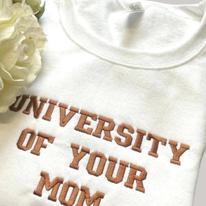 University of Your Mom Embroidered Sweatshirt, Hoodie