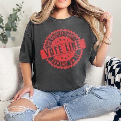 Vote Like Your Daughter’s Rights Depend On It Shirt, Dad Daughter Tee, Daughter Mom Gift, Vintage Feminist Shirt, Women Rights Equality