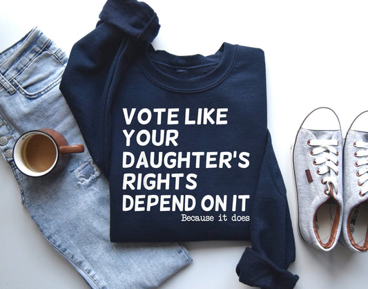 Vote Like Your Daughter's Rights Depend On It Funny Shirt, Dad Daughter Shirt, Vintage Feminist Shirt, Daughter Mom Gift.