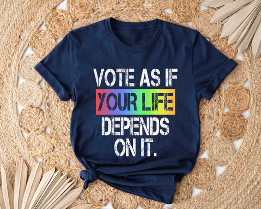 Vote As If Your Life Depends On It Shirt, Rainbow LGBT Tee, Human Rights T-Shirt, Proud Shirt, Pride Month, Roe v Wade Shirt, Vote Gift