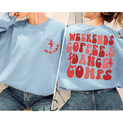 Weekends Coffee and Dance Comps Sweatshirt, Dance Comp Shirt, Dance Mom Shirt, Dance Competition sweatshirt, Dance Teacher Gifts,Dance Coach
