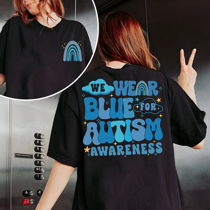 We Wear Blue For Autism Awareness Sweatshirt, In April We Wear Blue Shirt, Autism Awareness Month, Blue Rainbow Tee, Autism Support Shirt
