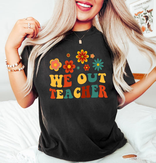 We Out Teacher Shirt, End of School Year Teacher Shirt, End of the Year Tee, Team Tee , Last Day of School, Team Tee, Last Day of School