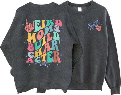 Weird Moms Build Character Sweatshirt, Weird Moms Shirt, Mother's Day Gift, Gift for Mom, Weird mom's Shirt, Skeleton Rock Hand, Funny Mom