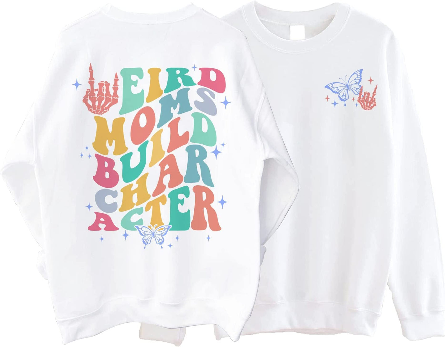 Weird Moms Build Character Sweatshirt, Weird Moms Shirt, Mother's Day Gift, Gift for Mom, Weird mom's Shirt, Skeleton Rock Hand, Funny Mom