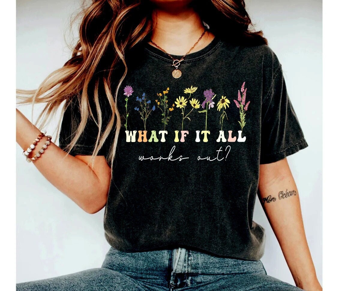 What If It All Works Out Shirt,Inspirational Shirt,Mental Health Shirt,Anxiety,Comfort Colors Shirt,Mental Health Quote,Therapist Grad tee