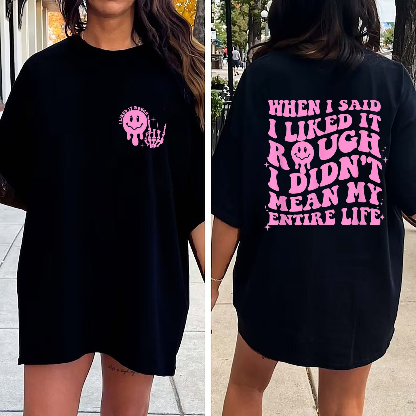 When I Said Liked It Rough Didn’t Mean My Entire Life T-Shirt, Sarcasm Shirt, Funny Trending Shirt, Adult Humor, Trendy Shirt, Birthday Gift