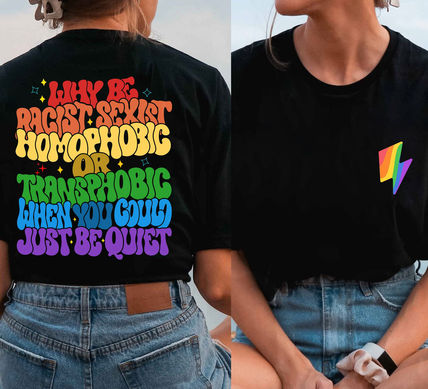 Why Be Racist Sexist Homophobic Transphobic When You Could Just Be Quiet T-shirt, Racism Shirt, Activist Tee, Homophobic Shirt, Slogan Shirt