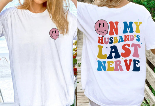 Wife Life Shirt, Funny Mother's Day Gift, On My Husbands Last Nerve Shirt, Funny Wife Shirt, Shirt for Wide, Gift for Wife, mothers day gift
