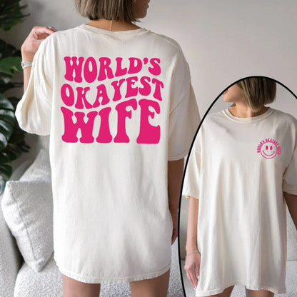 World's Okayest Wife T-Shirt, Sarcastic Wife Shirt, Humorous Tee, Funny Wife Gift, Casual Wear, Statement Tee, Gift for Wife, wife shirt