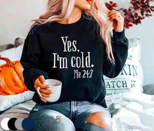 Yes, I'm Cold Unisex Sweatshirt, Winter Always Cold Sweatshirt, Always Freezing Hoodie, Gift for Cold Person Freezing Cold, jesus christmas