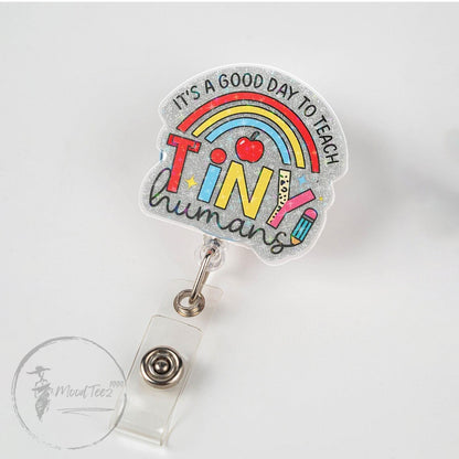It's a Good Day to Teach Tiny Humans Rainbow Badge Reel,Cute Teacher ID Holder,Motivational Gift for Educators, Fun Back to School Accessory