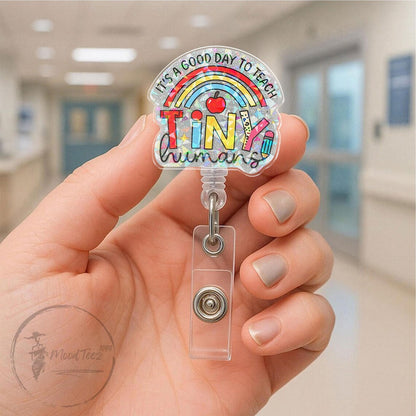 It's a Good Day to Teach Tiny Humans Rainbow Badge Reel,Cute Teacher ID Holder,Motivational Gift for Educators, Fun Back to School Accessory