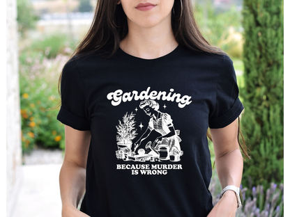 Gardening Because Murder Is Wrong Shirt, Vintage Gardening Tshirt, Plant Lady Shirt, Gardening Gift, Funny Garden Shirt, Plant Mom Shirt