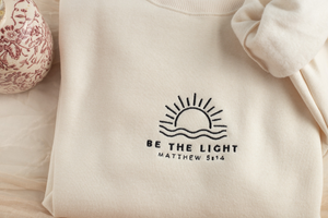 Embroidered Be The Light Sweatshirt, Embroidered Christian Sweatshirt, Bible Gift, Embroidered Bible Verse Sweatshirt, Bible Sweatshirt