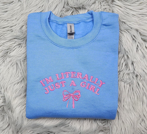 I'm Just a Girl Embroidered Crewneck - I'm Literally Just a Girl - Bow Crewneck - Dainty Bow Shirt -T-Shirt - Sweatshirt - Hoodie