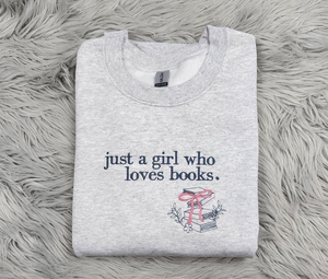 Just a Girl Who Loves Books Embroidered Crewneck, Just a girl Sweatshirt, Book Lover Crewneck, Bookish Crewneck , T-Shirt, Sweatshirt,Hoodie