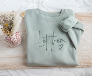 Embroidered Let Them Crewneck Sweatshirt, Cute Gifts for Women, Motivational Quote Sweatshirt, Trendy Embroidered Sweatshirt, Gifts for Mom