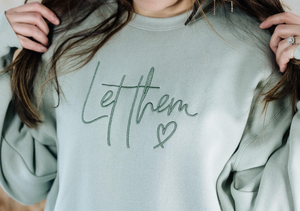 Embroidered Let Them Crewneck Sweatshirt, Cute Gifts for Women, Motivational Quote Sweatshirt, Trendy Embroidered Sweatshirt, Gifts for Mom