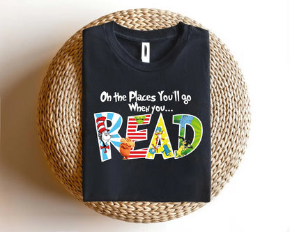 Oh The Places You Will Go Dr. Seuss Sweatshirt, Read Across America Day Shirt For Kids, School Shirt, Teacher Life Shirt,Reading Lover Shirt