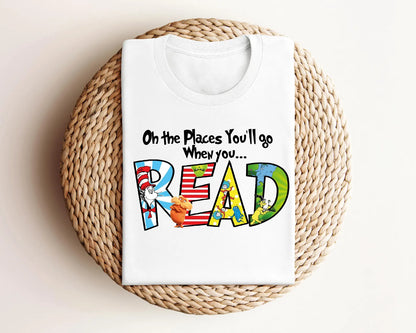 Oh The Places You Will Go Dr. Seuss Sweatshirt, Read Across America Day Shirt For Kids, School Shirt, Teacher Life Shirt,Reading Lover Shirt