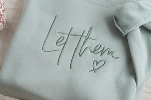 Embroidered Let Them Crewneck Sweatshirt, Cute Gifts for Women, Motivational Quote Sweatshirt, Trendy Embroidered Sweatshirt, Gifts for Mom