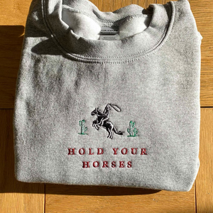 Hold Your Horses | Western Sweatshirt, Cowboy Crewneck, Rodeo Embroidered