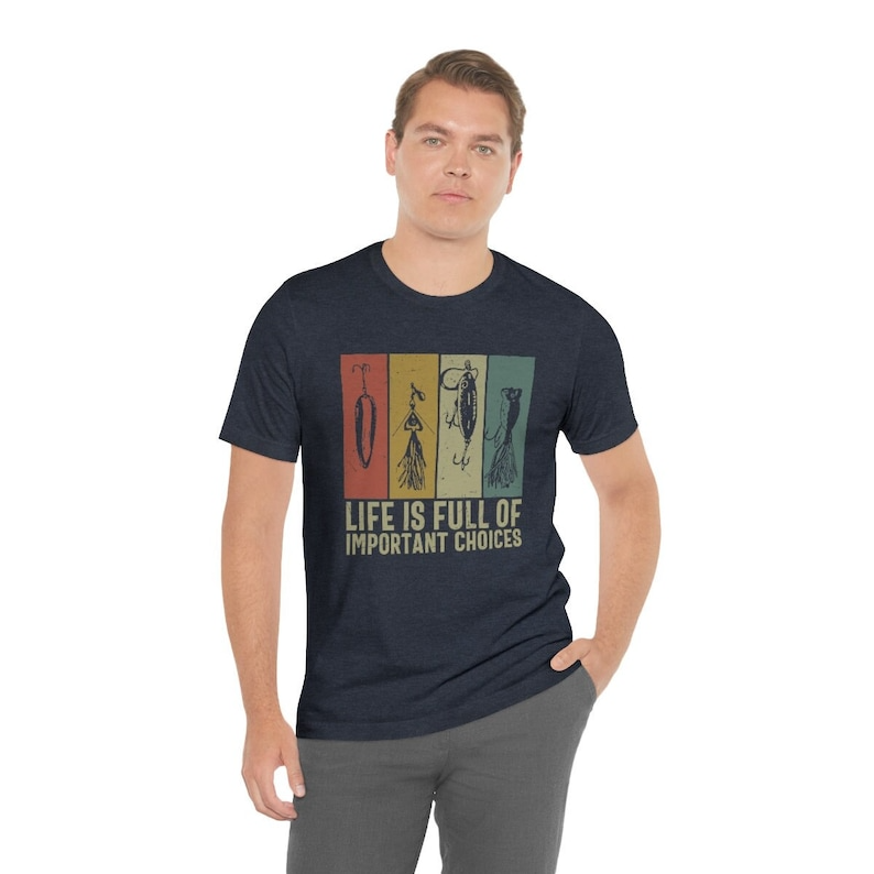 Fishing Lures Shirt, Fisherman Gifts, Life is Full of Important Choices Fishing T Shirt, Funny Fishing Tee, Fishing Dad Gift, Fly Fishing