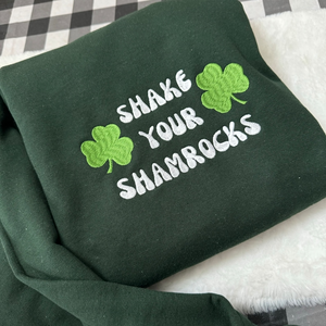 Shake Your Shamrocks Embroidered Sweatshirt| Style Embroidered Crewneck| St. Patty’s Day- Patrick’s Day- holidays- march- leprechauns