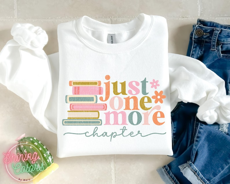 Just One More Chapter Sweatshirt, Book Lover Gift, Reading Sweatshirt, Bookish Hoodie,Books Lover,Librarian Shirt,Reader Gift,Librarian Gift