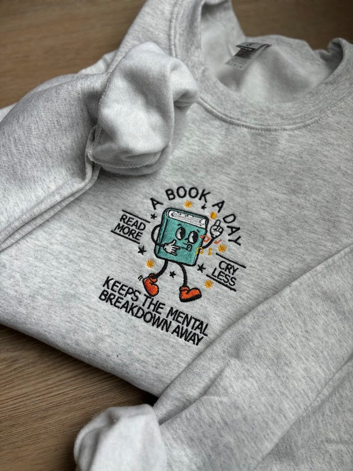 A Book A Day Embroidered Sweatshirt, Mental Health Sweater, Book Lover Gift, Bookish, Bookworm Gift, Reading Shirt, Book Club Shirts