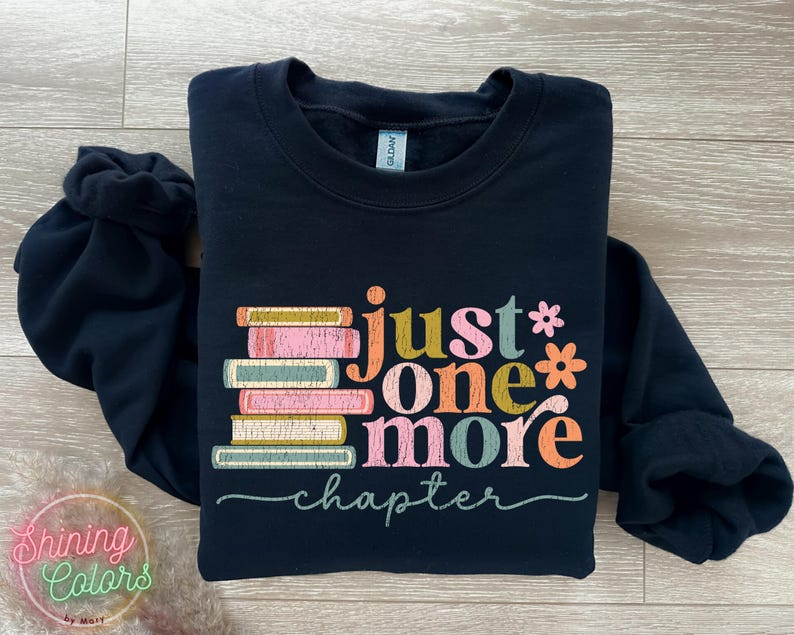 Just One More Chapter Sweatshirt, Book Lover Gift, Reading Sweatshirt, Bookish Hoodie,Books Lover,Librarian Shirt,Reader Gift,Librarian Gift