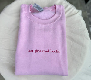 EMBROIDERED Hot Girls Read Books Sweatshirt, Book Lover Gift, Gift for Her, Reading Lover Crewneck, Bookish Sweater, Personalized Gift, Book