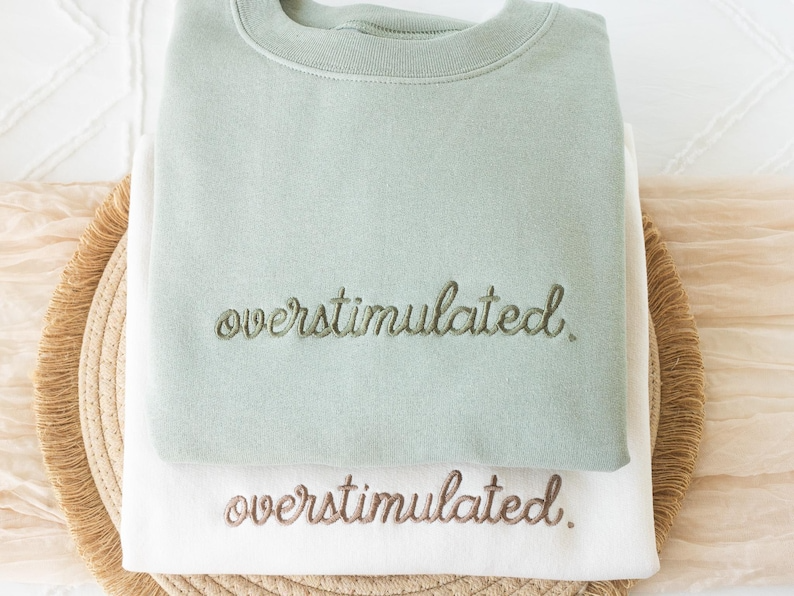 Embroidered Overstimulated Sweatshirt, Overstimulated Crewneck, Anxiety Sweatshirt, Mental Health Sweatshirt, Funny sweatshirt