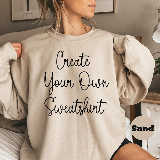 Custom Text Sweatshirt, Personalized Make Your Own Hoodie, Customized Logo Outfit, Custom Saying Clothing, Custom Inspired Text Hoodie Gift